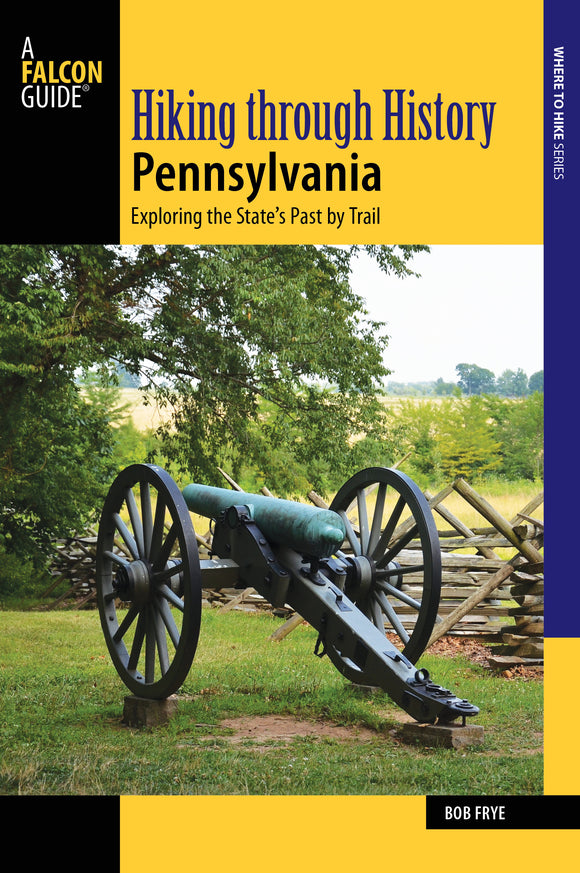 Hiking through History Pennsylvania: Exploring the State’s Past by Trail
