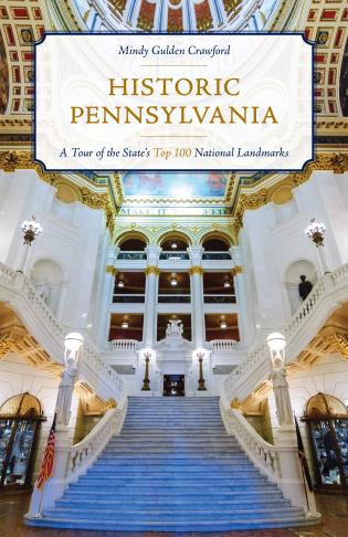 Historic Pennsylvania: A Tour of the State's Top 100 National Landmarks (2019)