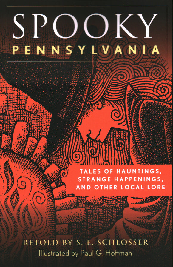Spooky Pennsylvania: Tales Of Hauntings, Strange Happenings, and Other Local Lore