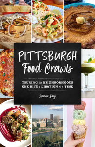 Pittsburgh Food Crawls: Touring the Neighborhoods One Bite and Libation at a Time