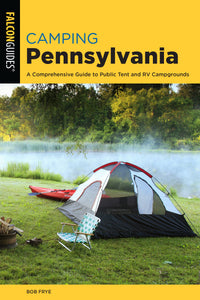 Camping Pennsylvania: A Comprehensive Guide to Public Tent and RV Campgrounds, 2nd Edition