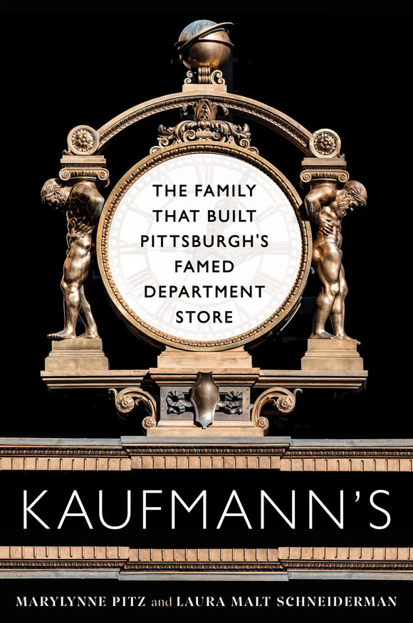 Kaufmann's: The Family That Built Pittsburgh’s Famed Department Store