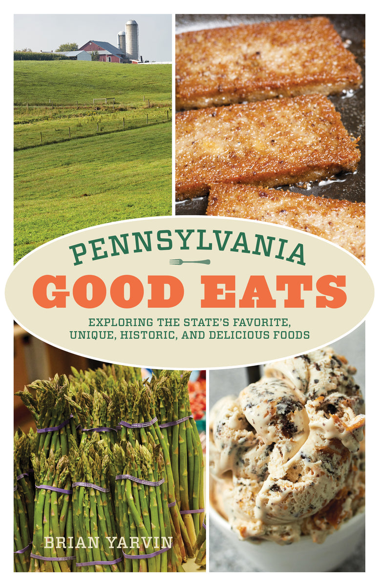 Pennsylvania Good Eats Exploring the State's Favorite Foods PG Store